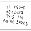 If You’re Reading This I’m Going Broke